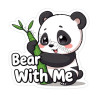 Bear with Me Sticker