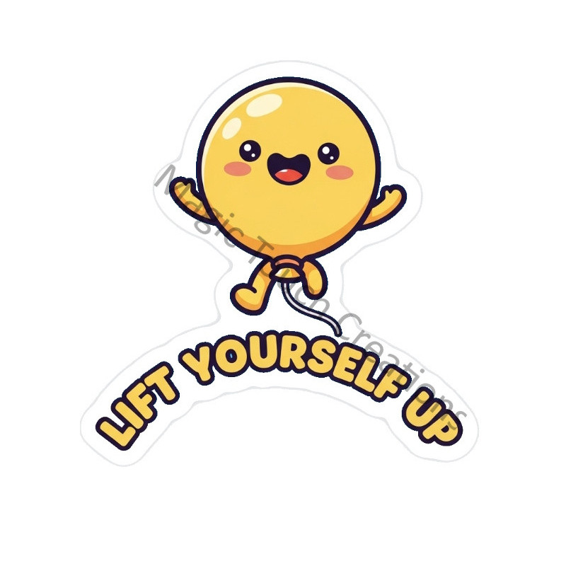 Lift Yourself Up Sticker