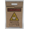Caution Needs Coffee Sign